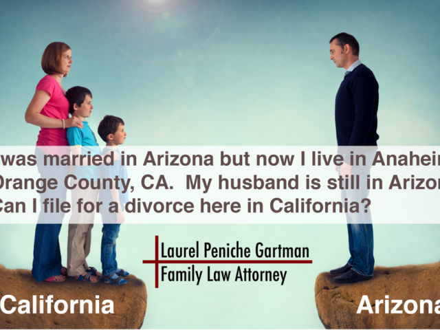 Question: I Was Married In Arizona But Now I Live In Anaheim, Orange County, CA. My Husband Is Still In Arizona. Can I File For A Divorce Here In California?
